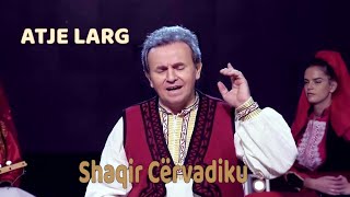 Shaqir Cërvadiku quot Atje largquot [upl. by Aicina]