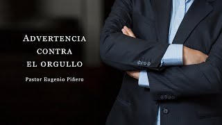 Advertencia contra el orgullo  Pastor Eugenio Piñero [upl. by Trelu639]