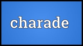 Charade Meaning [upl. by Richmond]