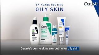 Simple Routine for Oily Skin  CeraVe Skincare [upl. by Asert325]