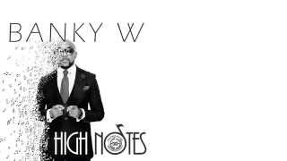 Banky W  High Notes Official Lyrics Video [upl. by Madeleine434]