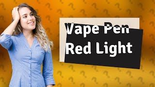 Why is the red light flashing on my vape pen [upl. by Ettezyl818]