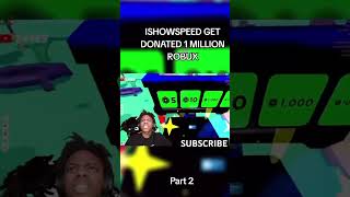 ISHOWSPEED GETS DONATED 1 million robux roblox funny ishowspeed shorts fortnite robloxshorts [upl. by Novj]