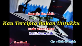 Karaoke Kau Tercipta Bukan Untukku Nada Wanita A Ratih Purwasih [upl. by Nosneh514]