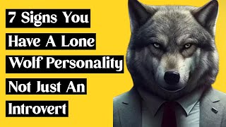 7 Signs You Have a Lone Wolf Personality Not Just an Introvert [upl. by Helprin]