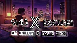 9  45 AND EXCUSES  PRABH SINGH AND AP DHILLON LOFI MASHUP  LOFI AP DHILLON AND PRABH SINGH MASHUP [upl. by Chatwin]