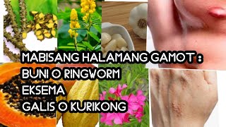 Mabisang Halamang Gamot para sa sakit sa balat na Buni o Ringworm Eksema at Galis o Kurikong [upl. by Ynohtnaed]