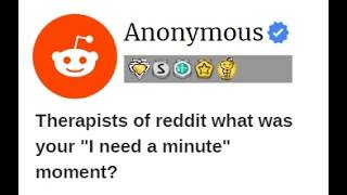 Therapists of reddit what was your quotI need a minutequot moment reddit redditstories askreddit [upl. by Ecilegna]