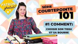 Courtepointe 101  Comment choisir son tissu et sa bourre  PATRON GRATUIT [upl. by Sarita]