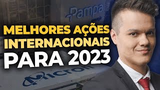 MELHORES AÇÕES INTERNACIONAIS PARA 2023 2 ativos para investir [upl. by Kumagai]