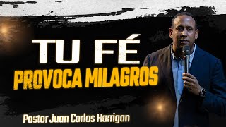 Pastor Juan Carlos Harrigan  Tu fé provoca milagros [upl. by Kcyred60]