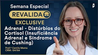 Adrenal  Distúrbios do Cortisol  Profª Camila Moma  Endocrinologia Revalida Exclusive [upl. by Hnahc]