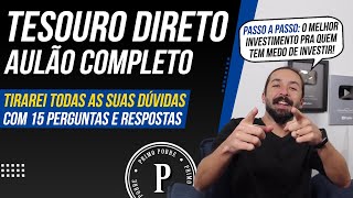 AULA COMPLETA SOBRE TESOURO DIRETO 15 Perguntas e Respostas  PASSO A PASSO para INVESTIR HOJE [upl. by Ttiwed]