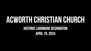 Acworth Christian Church Historic Landmark Designation [upl. by Saville776]