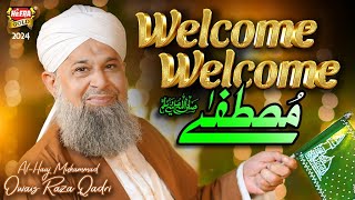 Owais Raza Qadri  Welcome Welcome Mustafa  New Rabi Ul Awal Naat 2024  Official Video Heera Gold [upl. by Inad]