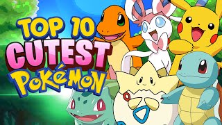 Top 10 Cutest Pokemon [upl. by Ronyam663]