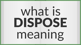 Dispose  meaning of Dispose [upl. by Tail]