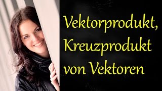 Vektorprodukt Kreuzprodukt zweier Vektoren berechnen [upl. by Akemrehs]