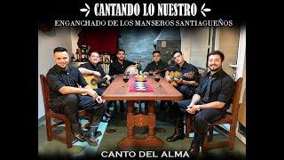 Canto Del Alma  Enganchado de Los Manseros Santiagueños Cantando lo Nuestro  Versión en casa [upl. by Amron]