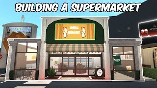 BUILDING A SUPERMARKET IN MY BLOXBURG TOWN [upl. by Germin]