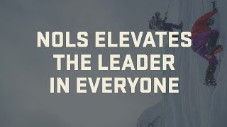 NOLS  Elevate the Leader in Everyone [upl. by Fredette]