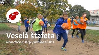 Veselá štafeta – kondičné hry pre deti 3 [upl. by Otanutrof]