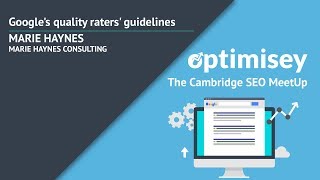 Googles Quality Raters Guidelines  Marie Haynes at Optimisey [upl. by Ydor]