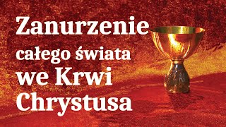 Modlitwa ofiarowania  zanurzenie całego świata we Krwi Chrystusa [upl. by Anstus]