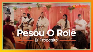 Di Propósito  Pesou o Rolê  Ao Vivo no Quintou [upl. by Friedlander]