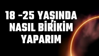 18 İLE 25 YAŞINDAKİ BİREYLERE BİRİKİM VE YATIRIM TAVSİYELERİ [upl. by Shelly]