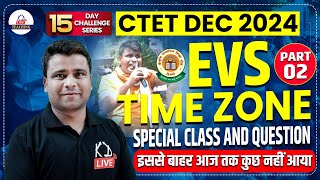 CTET DEC 2024  EVS  TIME ZONE  SPECIAL CLASS AND QUESTION  PART 02  By Rajat SirKDLiveTeaching [upl. by Nirtiak]