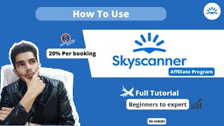 How To Use skyscanner Affiliate Program  Full Tutorial in Hindi  Must Watch [upl. by Cynthia]