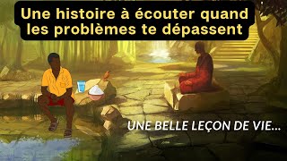 Une histoire à écouter quand les problèmes te dépassent  Histoire Courte  Leçon De Vie [upl. by Jez]