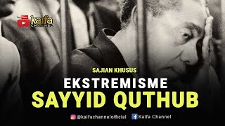 Ekstremisme Sayyid Quthub  Sajian Khusus [upl. by Darlleen19]