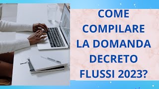 COME COMPILARE LA DOMANDA PER LAVORATORI STRANIERI CON IL DECRETO FLUSSI 2023 [upl. by Etneciv]