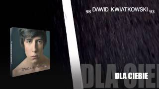 Dawid Kwiatkowski  Dla Ciebie [upl. by Glarum529]