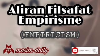 Aliran Filsafat Empirisme  Empirisisme  EMPIRICISM  Masim Daily [upl. by Ericka377]