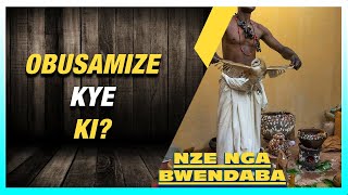 Obusamize Kye Ki  NZE NGA BWENDABA [upl. by Phalan656]