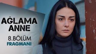 Ağlama Anne 8 Bölüm Fragmanı [upl. by Otrevogir486]