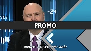 Promo  Mercati che fare pt 277  Banche 2017 che anno sarà  14012017 [upl. by Johna]