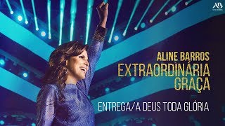 DVD Extraordinária Graça  Aline Barros  EntregaA Deus Toda Glória [upl. by Morissa]