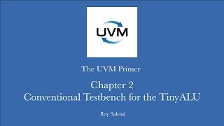 Chapter 2 Conventional Testbench for the TinyALU [upl. by Bertasi]