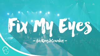 for King amp Country  Fix My Eyes Lyric Video [upl. by Selry]