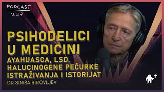 Psihodelici u medicini  Istraživanja primena i istorijat  dr Siniša Birovljev  Agelast 227 [upl. by Asenev]