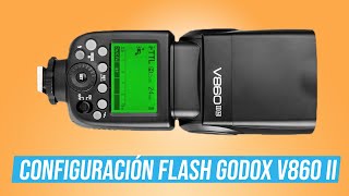 Configuración Godox V860II  PASO A PASO  Guía COMPLETA [upl. by Pownall182]