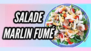 SALADE AU MARLIN FUMÉ SALADE HEALTHY   SoyonsKitch [upl. by Delmore72]