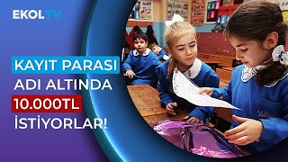 Devlet Okullarında Kayıt İçin İstenen Ücret Özel Okullarla Yarışıyor [upl. by Retla15]