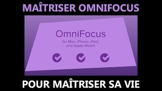 Maîtriser Omnifocus pour MAÎTRISER SA VIE [upl. by Anyzratak]