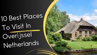 10 Best Places To Visit In Overijssel Netherlands [upl. by Kempe]