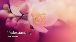 Understanding by Sara Teasdale [upl. by Clementas505]